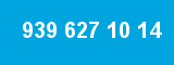 939 627 10 14